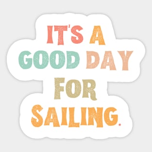 It’s A Good Day For Sailing Sticker